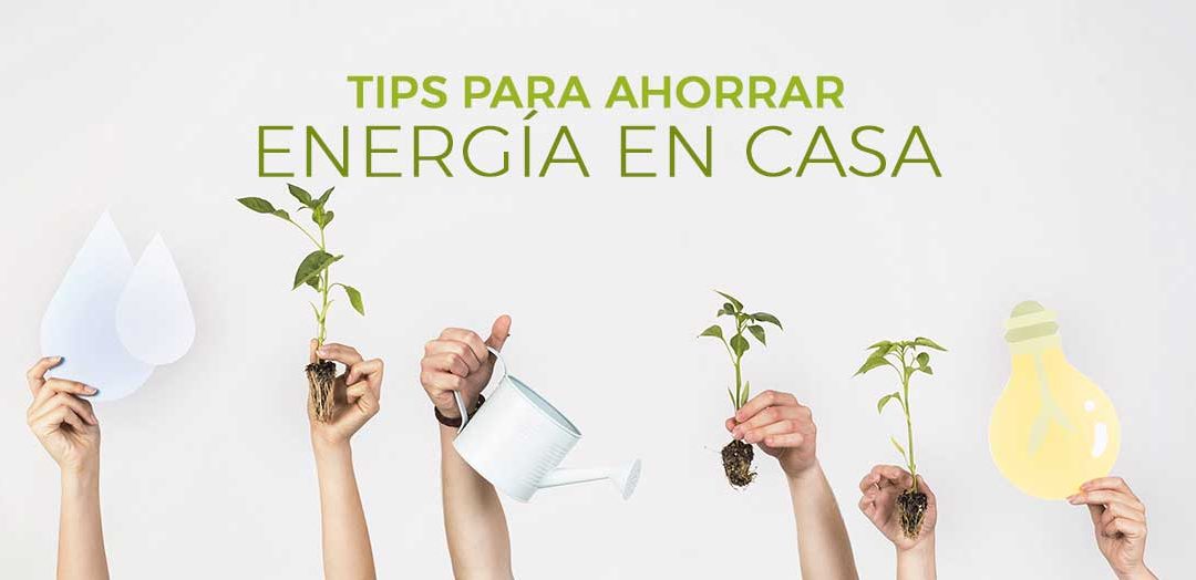 7 Tips para ahorrar energía en casa